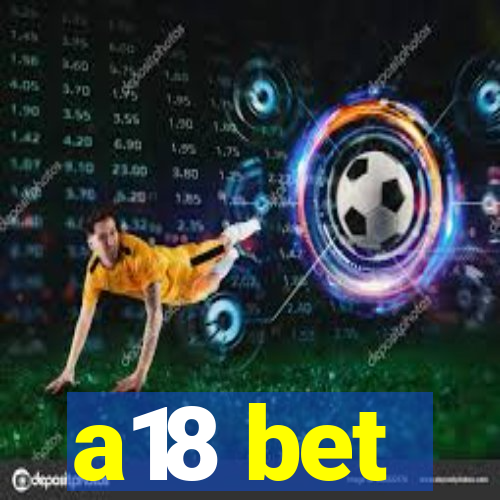 a18 bet