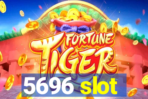 5696 slot