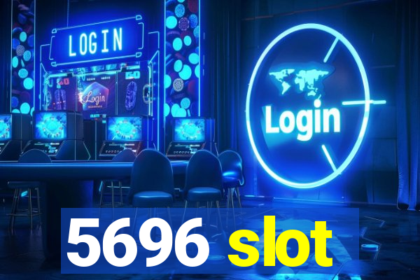 5696 slot