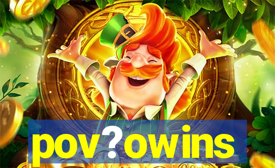 pov?owins