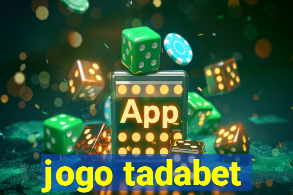jogo tadabet