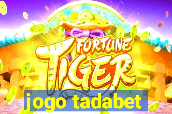 jogo tadabet
