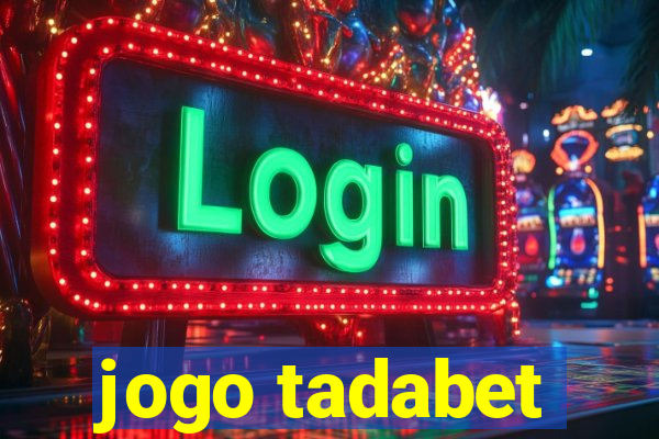 jogo tadabet