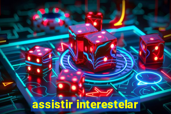 assistir interestelar