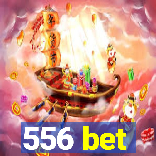 556 bet