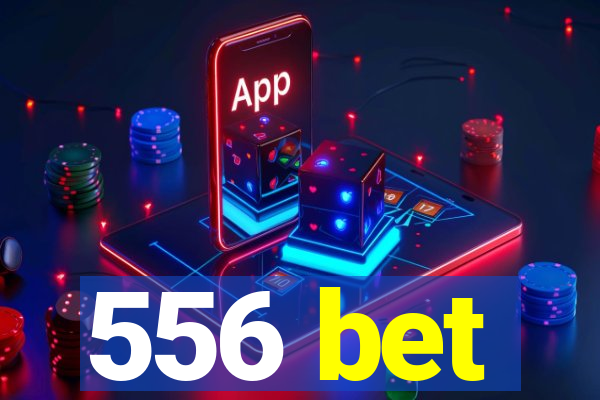 556 bet