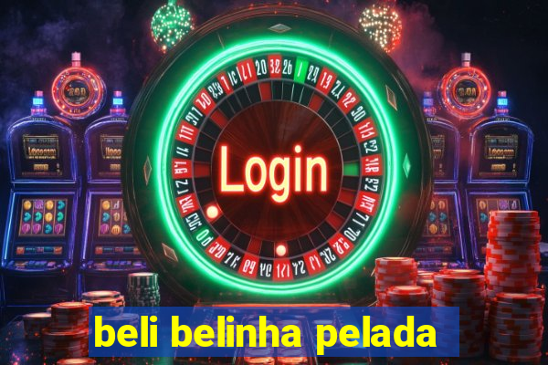 beli belinha pelada