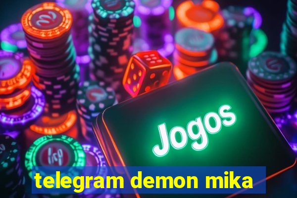 telegram demon mika
