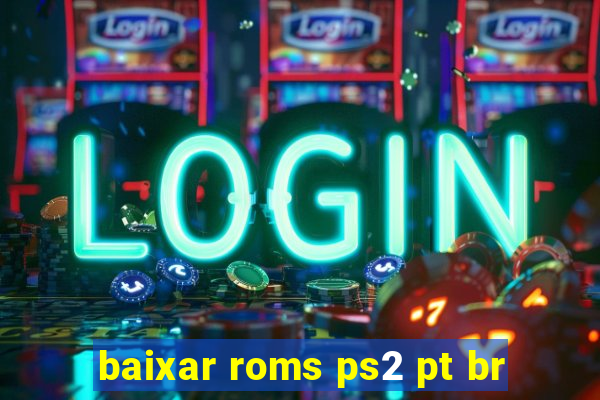 baixar roms ps2 pt br