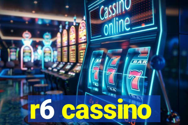 r6 cassino