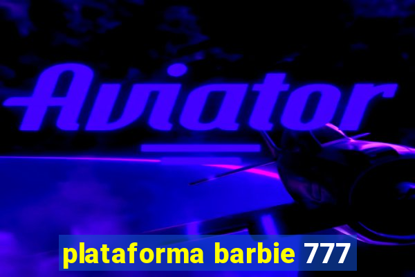 plataforma barbie 777