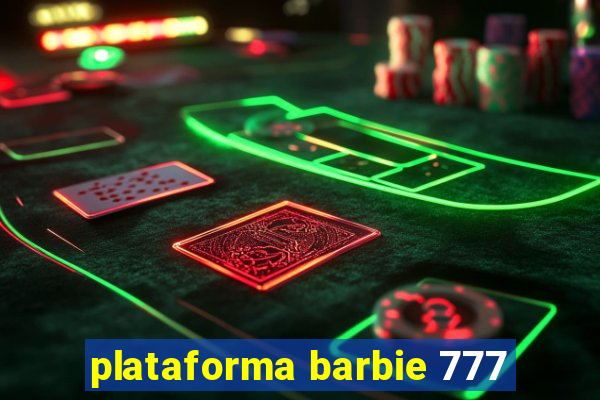 plataforma barbie 777