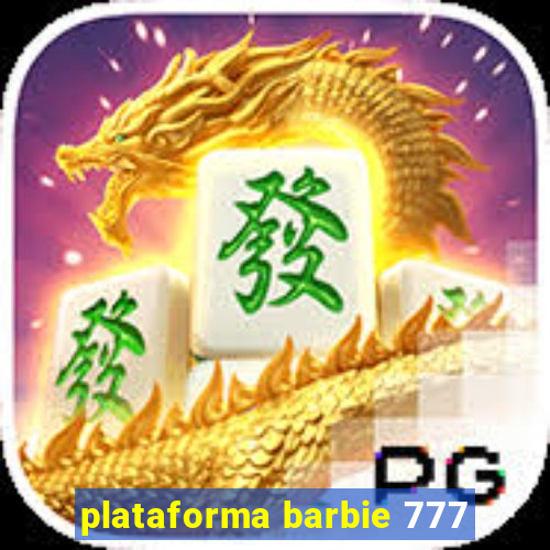 plataforma barbie 777