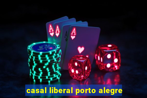 casal liberal porto alegre