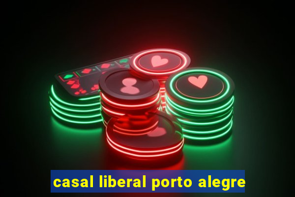 casal liberal porto alegre