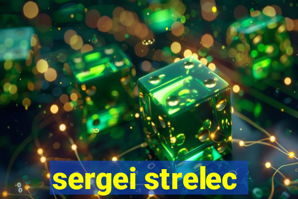 sergei strelec