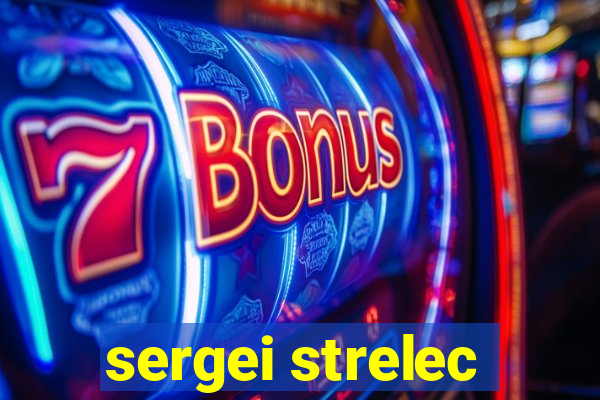 sergei strelec