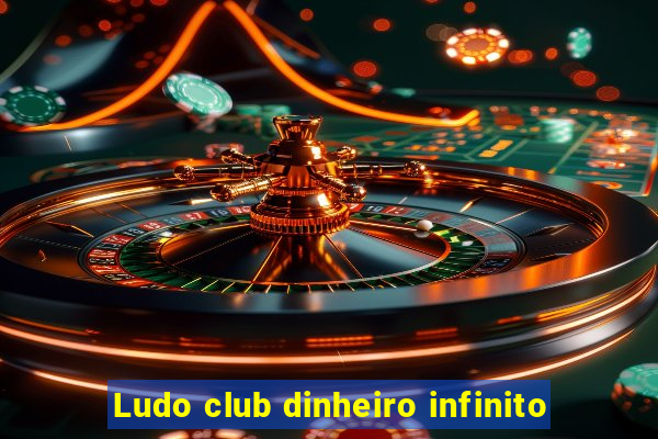 Ludo club dinheiro infinito