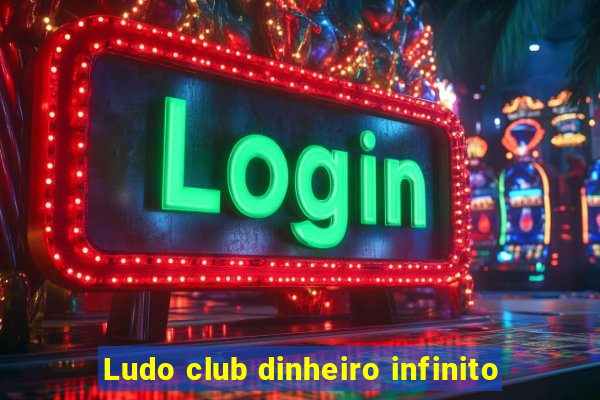 Ludo club dinheiro infinito