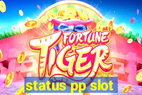 status pp slot