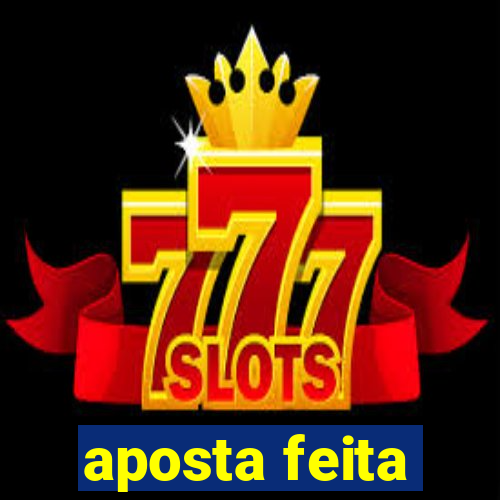 aposta feita