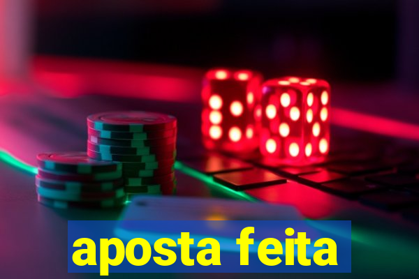 aposta feita
