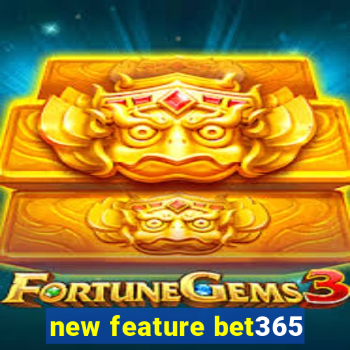 new feature bet365