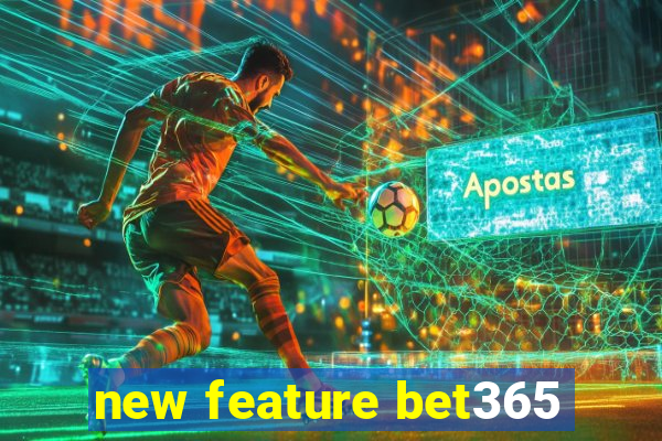 new feature bet365