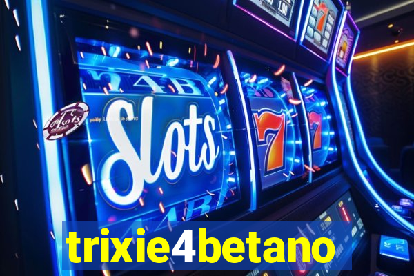 trixie4betano