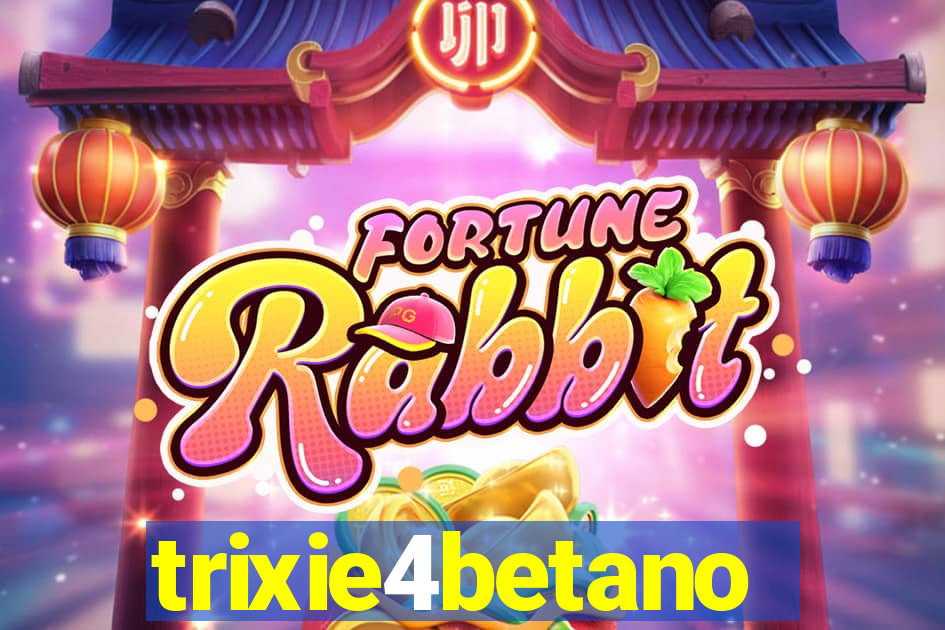 trixie4betano