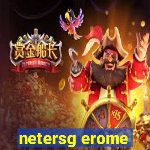 netersg erome