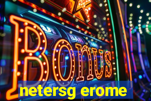 netersg erome