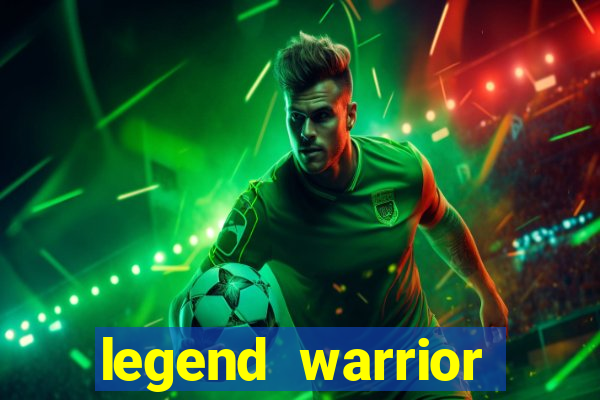 legend warrior dinheiro infinito