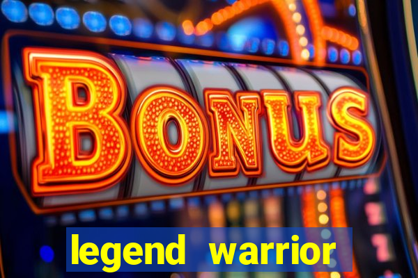 legend warrior dinheiro infinito