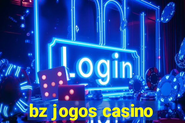 bz jogos casino