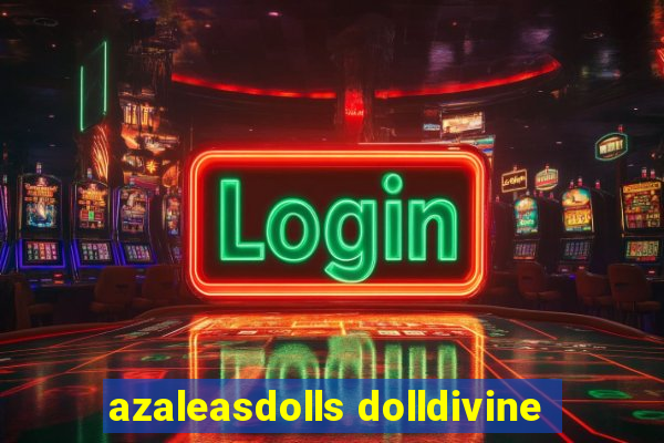 azaleasdolls dolldivine