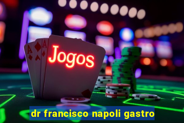 dr francisco napoli gastro