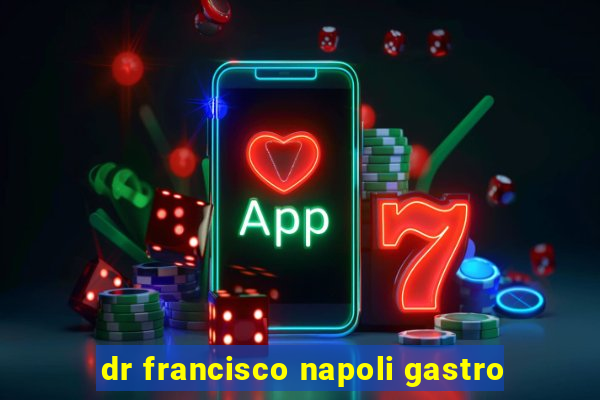 dr francisco napoli gastro