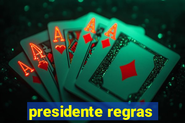 presidente regras