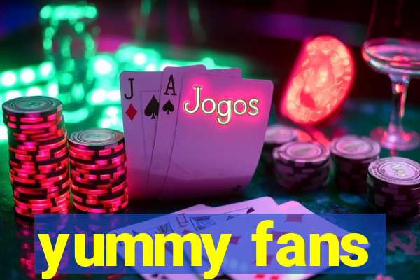 yummy fans