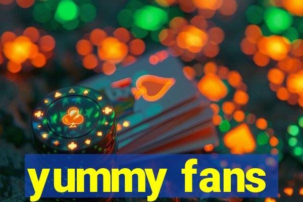 yummy fans