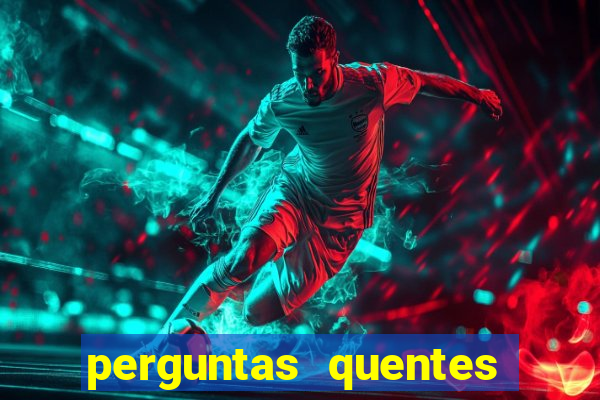 perguntas quentes para whatsapp