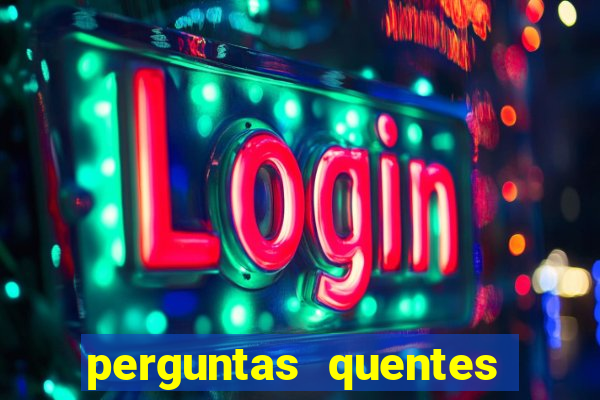 perguntas quentes para whatsapp