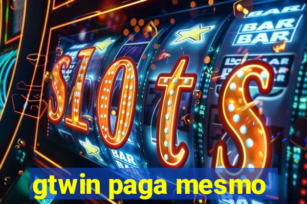 gtwin paga mesmo
