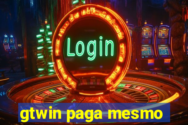 gtwin paga mesmo