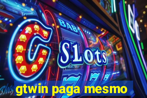 gtwin paga mesmo