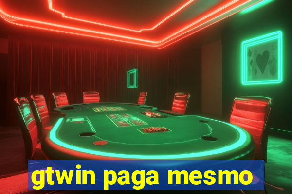 gtwin paga mesmo