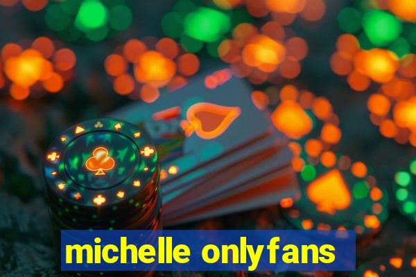 michelle onlyfans