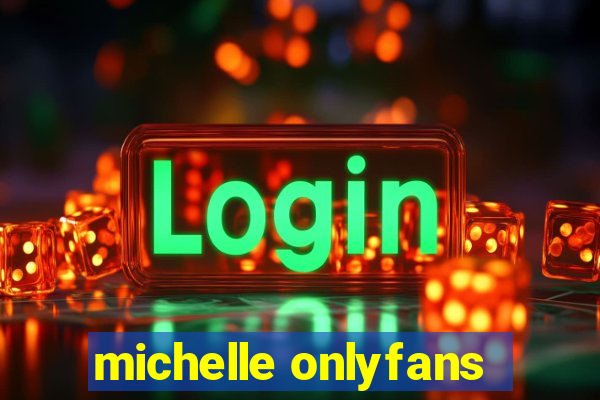 michelle onlyfans