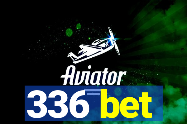 336 bet